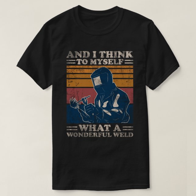 Camiseta Y Creo Que Es Una Maravillosa Soldadura. (Diseño del anverso)