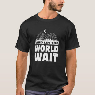 Camiseta Y deja que el mundo espere Trekking al aire libre