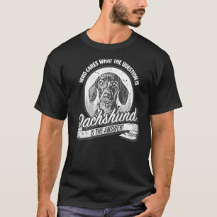 Camiseta y el lindo dachshund es la respuesta a todas las p