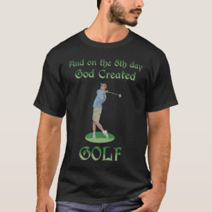 Camiseta Y En El Octavo Día Dios Creó El Golf Grande Para T