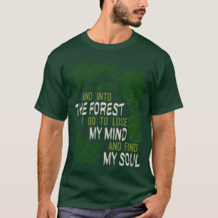 Camiseta Y entro en el bosque para perder mi mente y encont