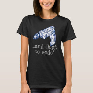 Camiseta Y eso es para el controlador de taladros de código