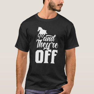 Camiseta Y están fuera de la carrera de Carreras de caballo