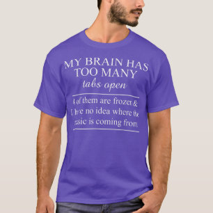 Camiseta y mi cerebro tiene demasiadas pestañas que abren l