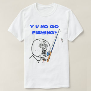 Camiseta Y NO Vayan A Pescar Meme