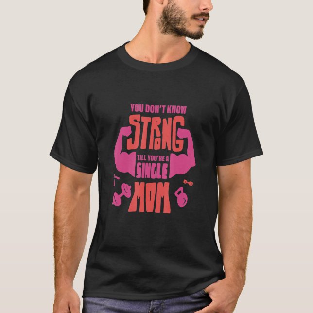 Camiseta Y ou're A Strong Single Mom Parent SIngle Mom (Anverso)