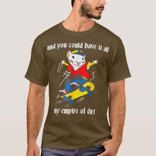 Camiseta Y Podrían Tener Todo Mi Imperio De Suciedad, Corta