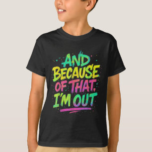 Camiseta Y por eso estoy fuera de la pintura al graffiti Gr