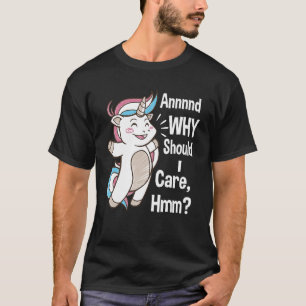 Camiseta Y Por Qué Debería Preocuparme Por Un Unicornio Sar