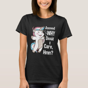 Camiseta Y Por Qué Debería Preocuparme Por Un Unicornio Sar