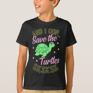 Camiseta Y Salgo A Salvar A Las Tortugas De Sksk Y A La Tor