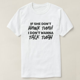 Camiseta Y si ella no es HAWK TUAH no quiero hablar con TUA