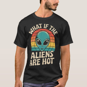 Camiseta ¿Y Si Los Alienígenas Son Atractivos
