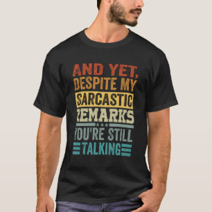 Camiseta Y, Sin Embargo, A Pesar De Mis Comentarios Sarcást
