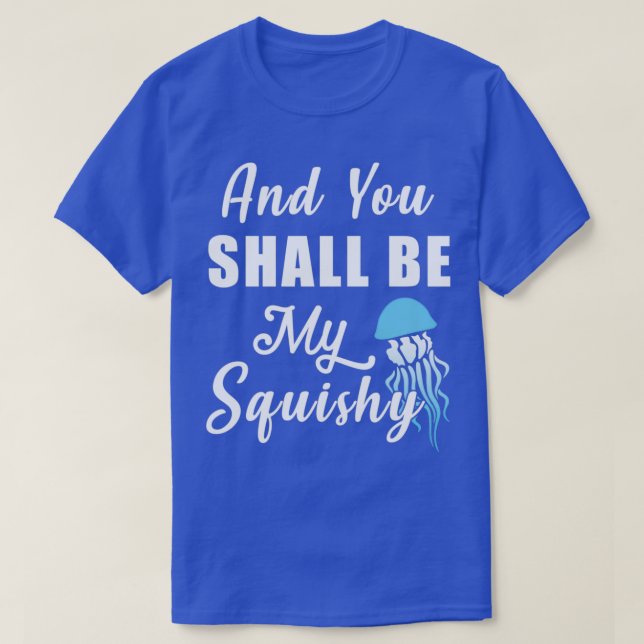 Camiseta Y Tú Serás Mi Squishy  (Diseño del anverso)