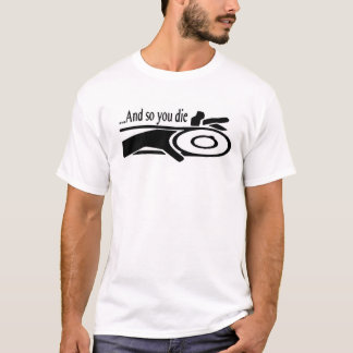 Camiseta y usted muere tan