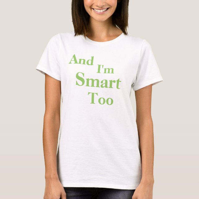 Camiseta Y yo también soy inteligente (Anverso)