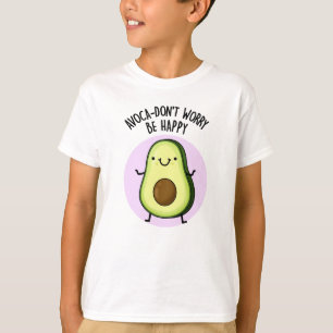 Camiseta Ya aguacate no te preocupes sé feliz aguacate pun