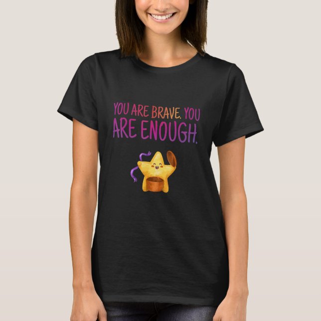 Camiseta Ya eres suficiente valiente inspirador Motivati (Anverso)