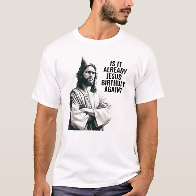 Camiseta ¿Ya es el cumpleaños de Jesús? - Funny Jesus Meme (Anverso)