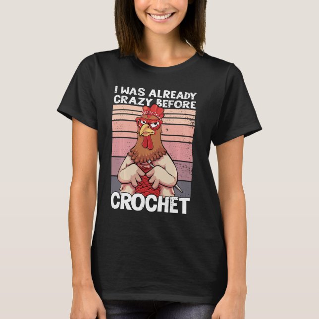 Camiseta Ya Estaba Loco Antes De Crochet Funny Chicken C (Anverso)