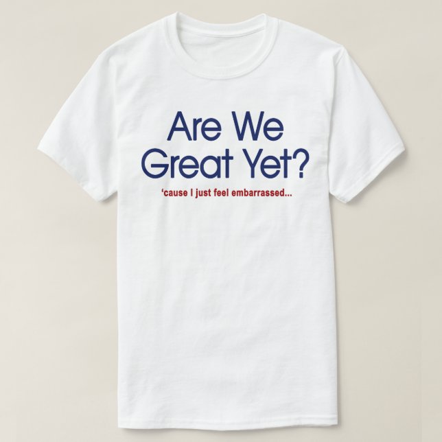 Camiseta ¿Ya Estamos Geniales? Me Siento Avergonzado. (Diseño del anverso)