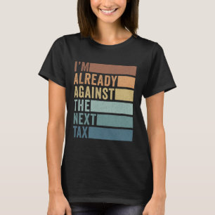 Camiseta Ya estoy en contra del próximo libertario fiscal