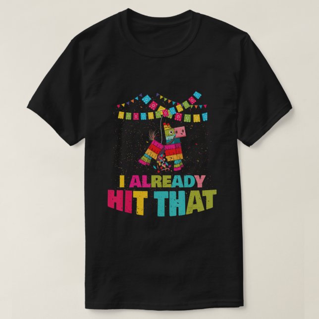 Camiseta Ya Golpeé El Regalo Fiesta Pinata Cinco De Mayo (Diseño del anverso)