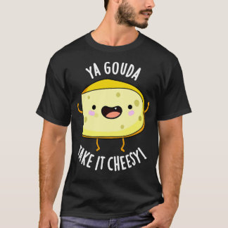 Camiseta Ya Gouda Se Lo Lleva Un Chico Alegre Y Gracioso.