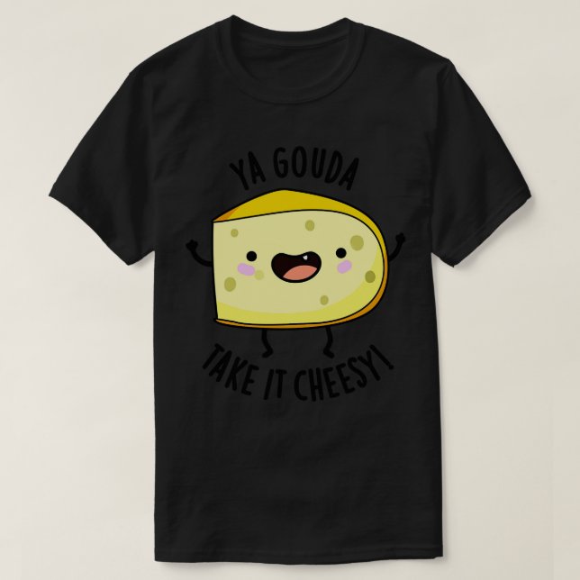 Camiseta Ya Gouda Se Lo Lleva Un Chico De Queso Alegre 1 (Diseño del anverso)