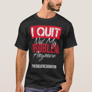 Camiseta Ya No Abandono Mi Problema, Empleado Más Sarcástic