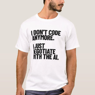 Camiseta Ya No Código Más, Ahora Solo Negocio Con La IA