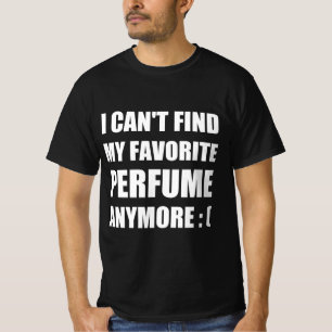 Camiseta Ya no encuentro mi perfume favorito
