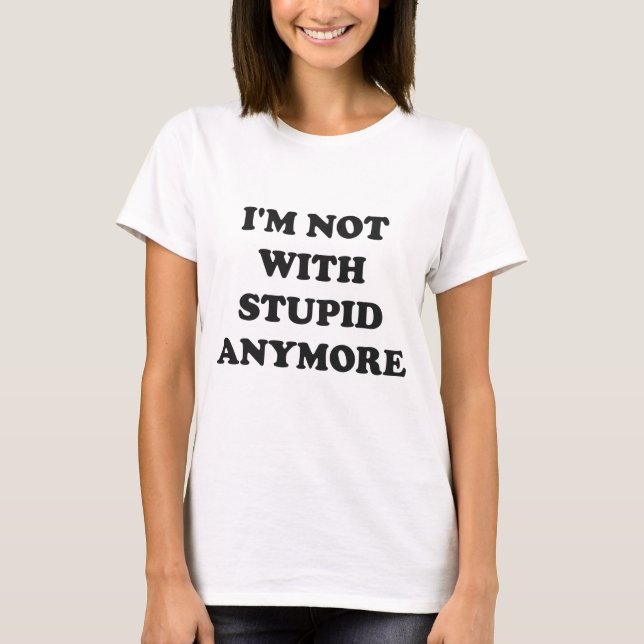 Camiseta Ya no estoy con el estúpido Tee (Anverso)