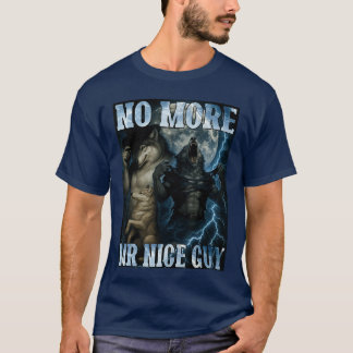 Camiseta Ya No Más Sr Tipo Amable Divertido Lobo Alfa Meme 