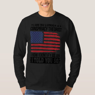 Camiseta Ya No Soy Un Teórico De La Conspiración Como Dije