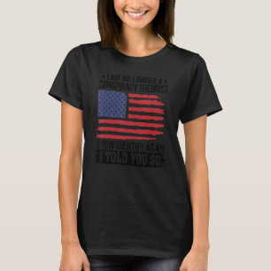 Camiseta Ya No Soy Un Teórico De La Conspiración Como Dije