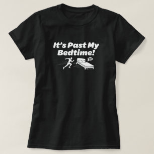 Camiseta ¡Ya pasó mi hora de la cama!