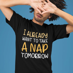 Camiseta Ya Quiero Dormir Una Siesta Mañana