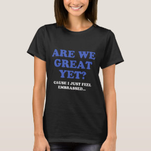 Camiseta ¿Ya somos geniales? Porque me siento avergonzado A