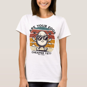 Camiseta ¿Ya son más baratos sus huevos?