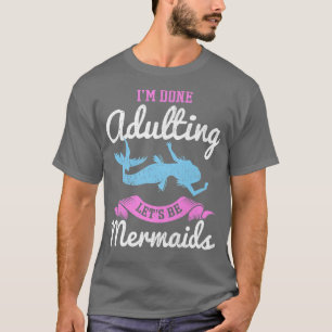 Camiseta Ya terminé de ser adulta, seamos sirenas para una 