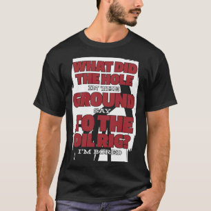 Camiseta Yacimiento petrolífero divertidísimo