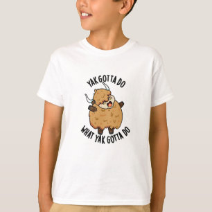 Camiseta Yak Tiene Que Hacer Lo Que Yak Debe Hacer Pun