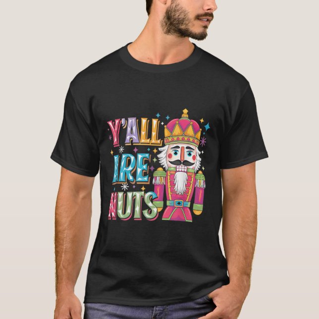 Camiseta Y'all Are Nuts Nutcracker Funny Merry Christmas Xm (Anverso)