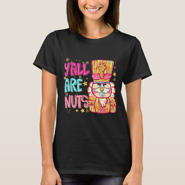 Camiseta Y'all Are Nuts Nutcracker Merry Christmas Funny Xm (Anverso)