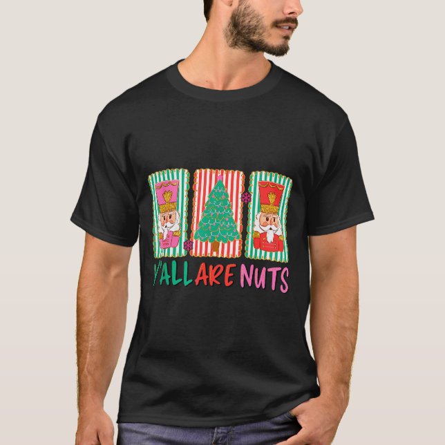 Camiseta Y'all Are Nuts Nutcracker Merry Christmas Funny Xm (Anverso)