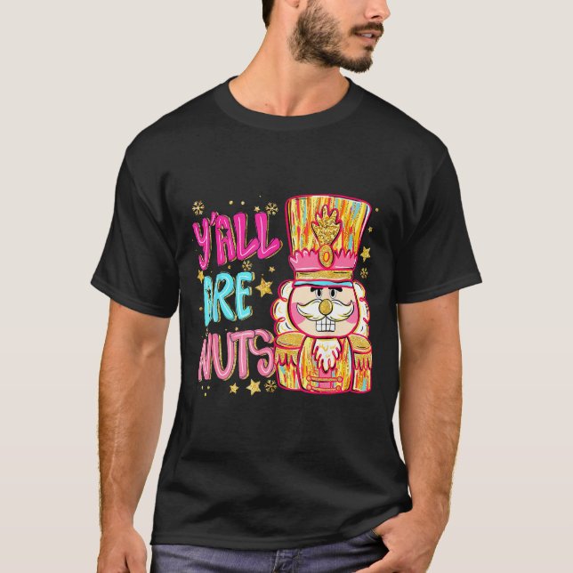 Camiseta Y'all Are Nuts Nutcracker Merry Christmas Funny Xm (Anverso)