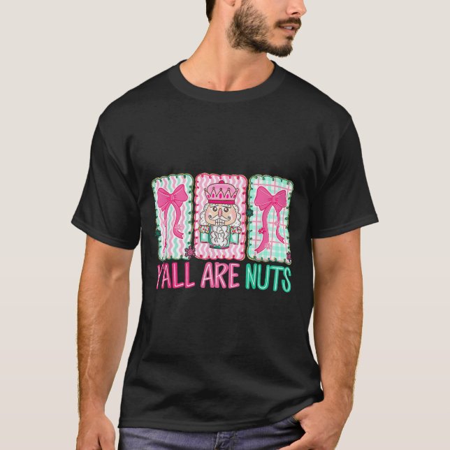Camiseta Y'all Are Nuts Nutcracker Merry Christmas Funny Xm (Anverso)