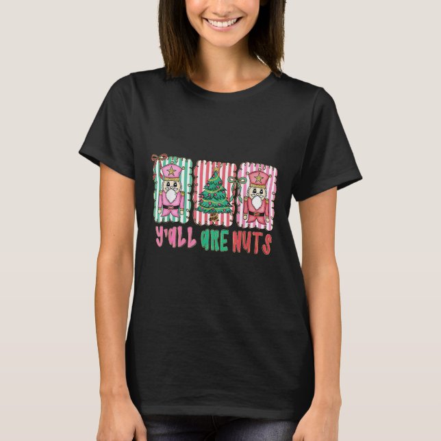 Camiseta Y'all Are Nuts Nutcracker Merry Christmas Funny Xm (Anverso)